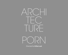 Architecture Porn - XConfessions 10 (2017)
