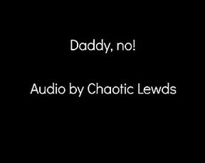 Mind-Blowing voice - Dad! No! (Glamour Audio Pornography)